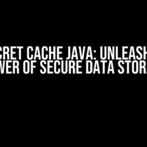 AWS Secret Cache Java: Unleashing the Power of Secure Data Storage