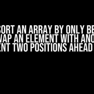 How to Sort an Array by Only Being Able to Swap an Element with Another Element Two Positions Ahead (i+2)?