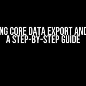 Mastering Core Data Export and Import: A Step-by-Step Guide