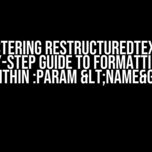 Mastering reStructuredText: A Step-by-Step Guide to Formatting Docs within :param <name>