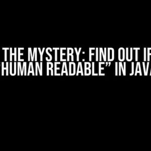 Unravel the Mystery: Find out if a File is “Human Readable” in Java